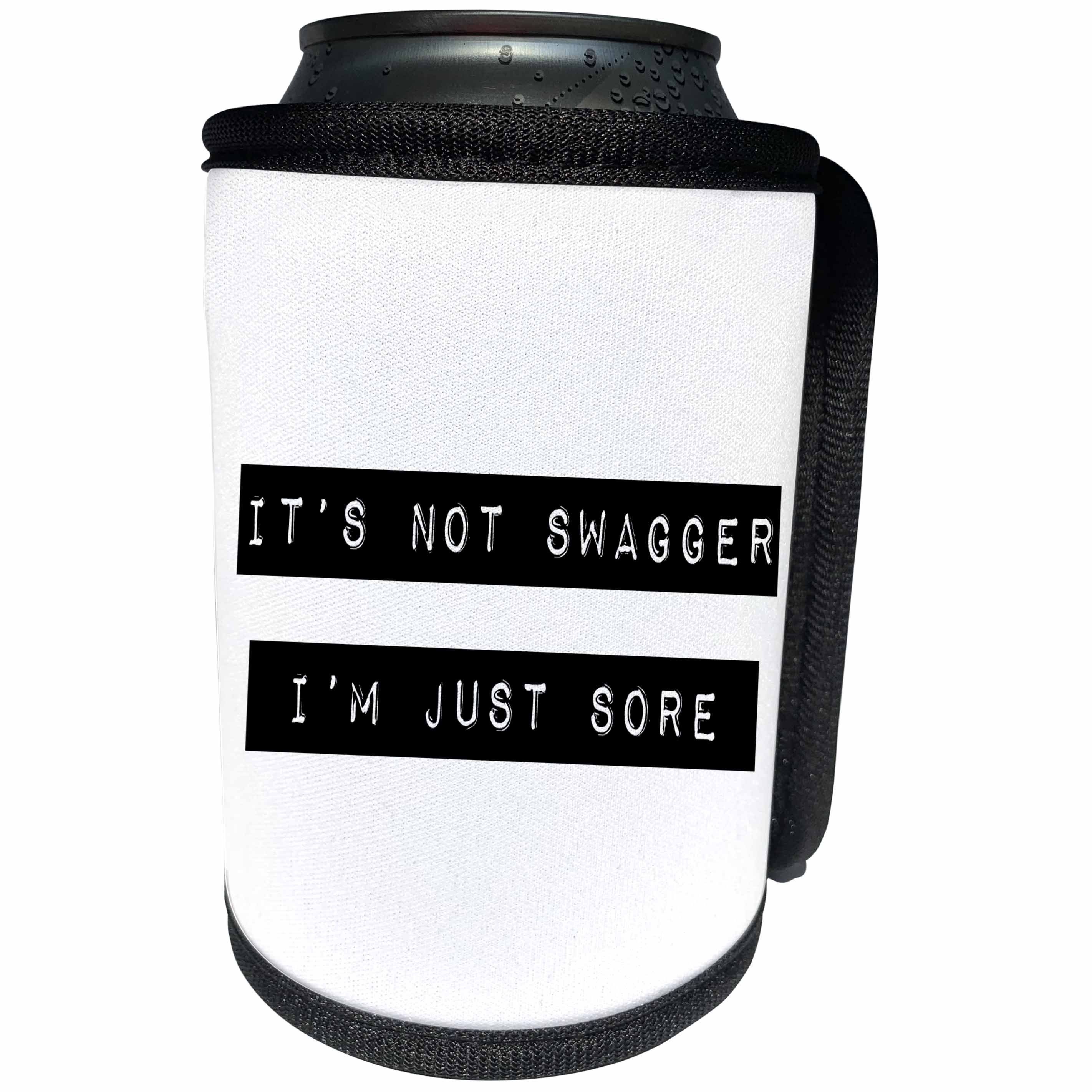 3dRose Tory Anne Collections Quotes - ITS NOT SWAGGER IM JUST SORE - Can Cooler Bottle Wrap (cc_234007)