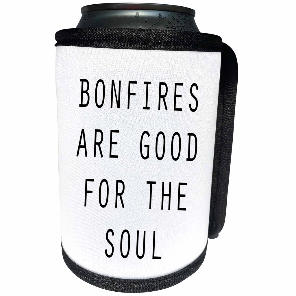 3dRose Tory Anne Collections Quotes - BONFIRES ARE GOOD FOR THE SOUL - Can Cooler Bottle Wrap (cc_234008)