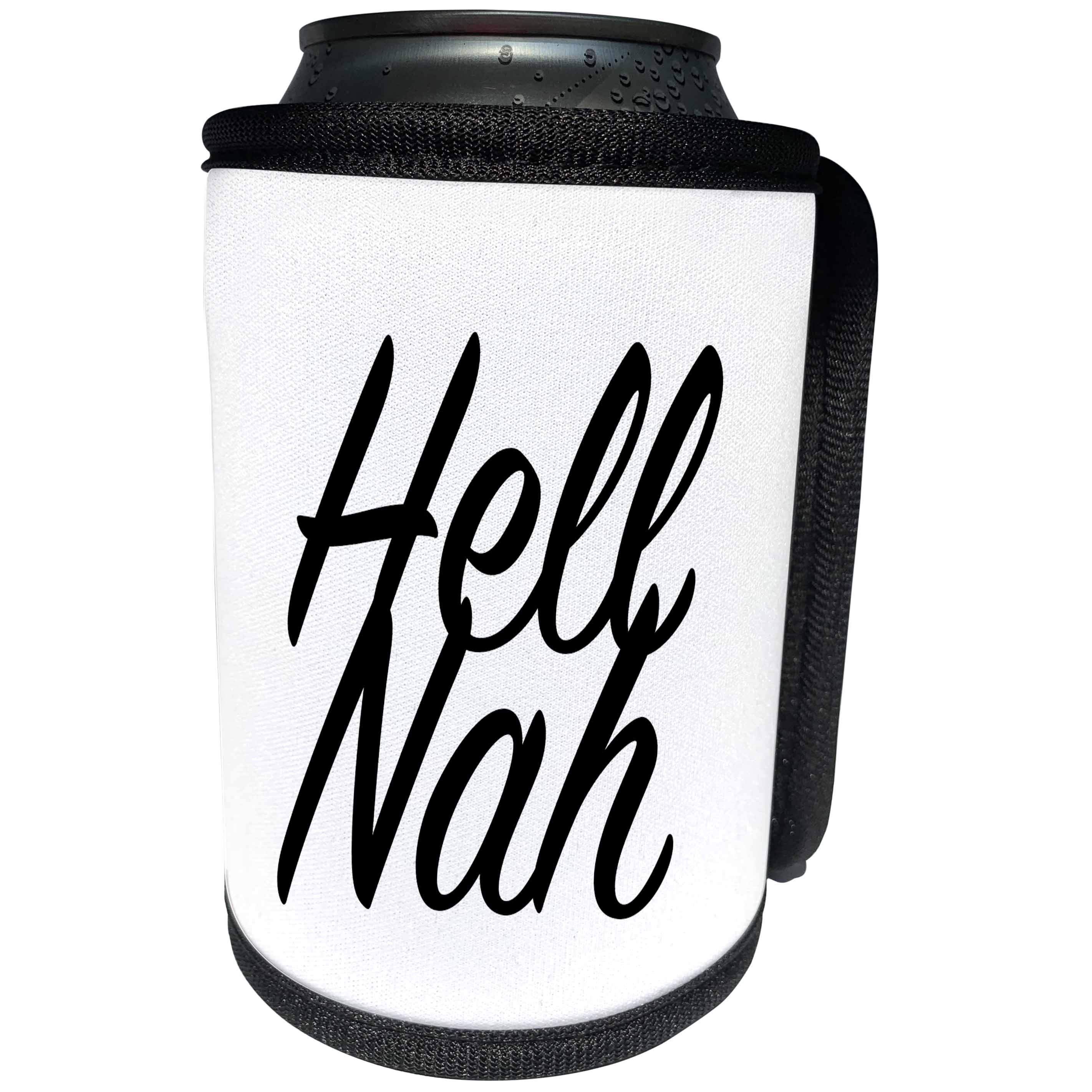 3dRose Tory Anne Collections Quotes - HELL NAH - Can Cooler Bottle Wrap (cc_234010)