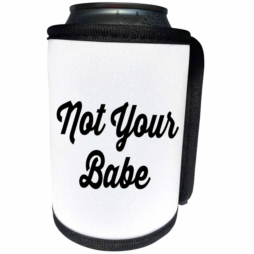 3dRose Tory Anne Collections Quotes - NOT YOUR BABE - Can Cooler Bottle Wrap (cc_234013)