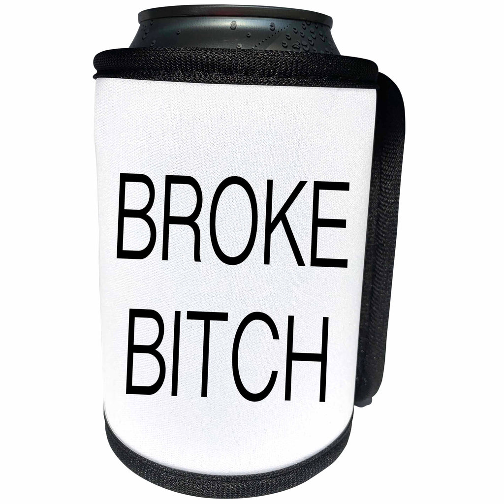 3dRose Tory Anne Collections Quotes - BROKE BITCH - Can Cooler Bottle Wrap (cc_234021)