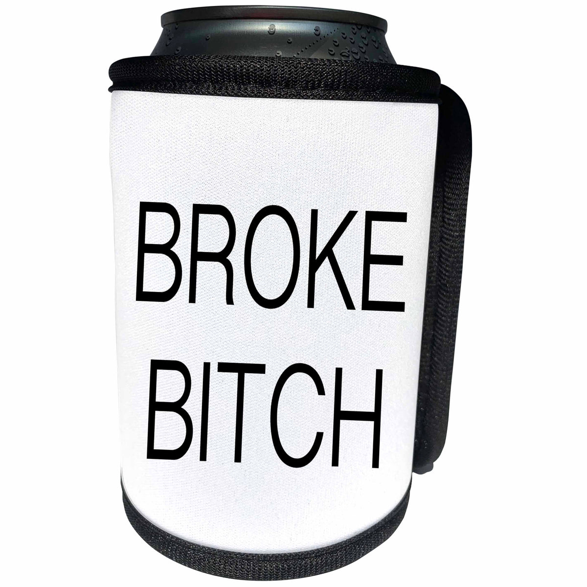 3dRose Tory Anne Collections Quotes - BROKE BITCH - Can Cooler Bottle Wrap (cc_234021)