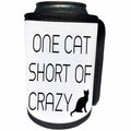 3dRose Tory Anne Collections Quotes - ONE CAT SHORT OF CRAZY - Can Cooler Bottle Wrap (cc_234031)