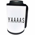 3dRose Tory Anne Collections Quotes - YAAAAS - Can Cooler Bottle Wrap (cc_234519)