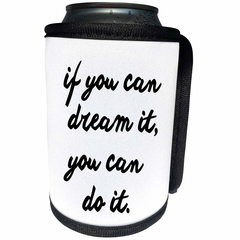 3dRose Tory Anne Collections Quotes - IF YOU CAN DREAM IT, YOU CAN DO IT. - Can Cooler Bottle Wrap (cc_234521)