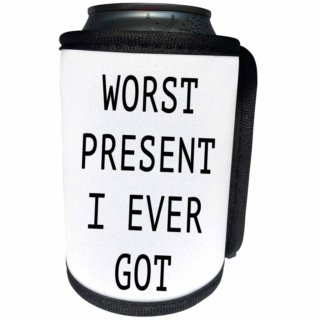 3dRose Tory Anne Collections Quotes - WORST PRESENT I EVER GOT - Can Cooler Bottle Wrap (cc_234527)
