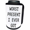 3dRose Tory Anne Collections Quotes - WORST PRESENT I EVER GOT - Can Cooler Bottle Wrap (cc_234527)