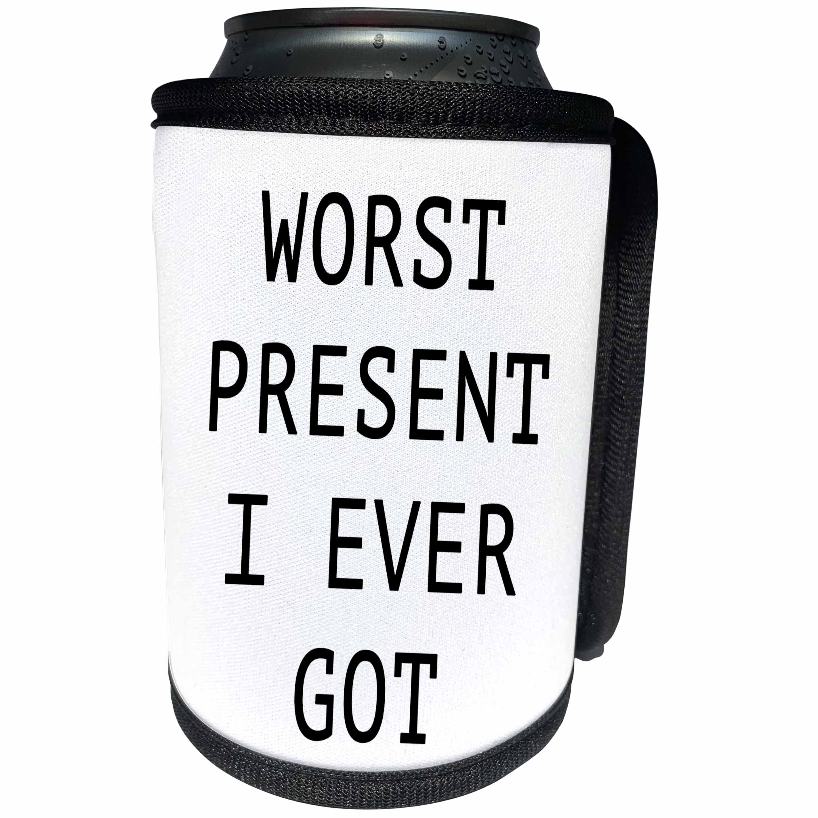 3dRose Tory Anne Collections Quotes - WORST PRESENT I EVER GOT - Can Cooler Bottle Wrap (cc_234527)