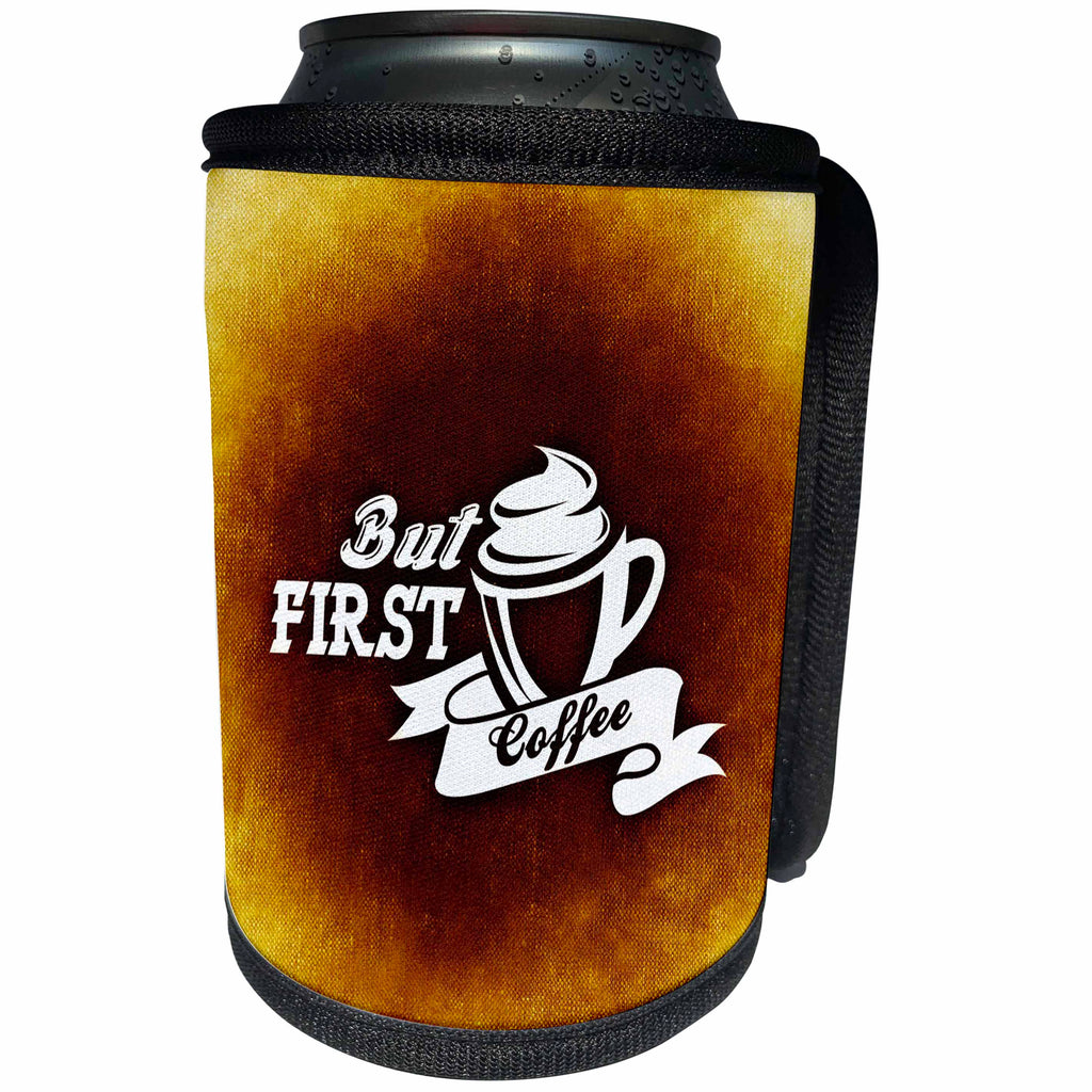 3dRose Sven Herkenrath Text Design - But first Coffee - Can Cooler Bottle Wrap (cc_236780)