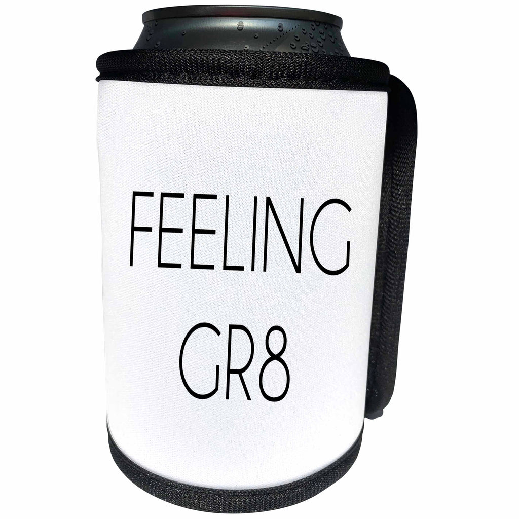 3dRose Tory Anne Collections Quotes - FEELING GR8 - Can Cooler Bottle Wrap (cc_237310)