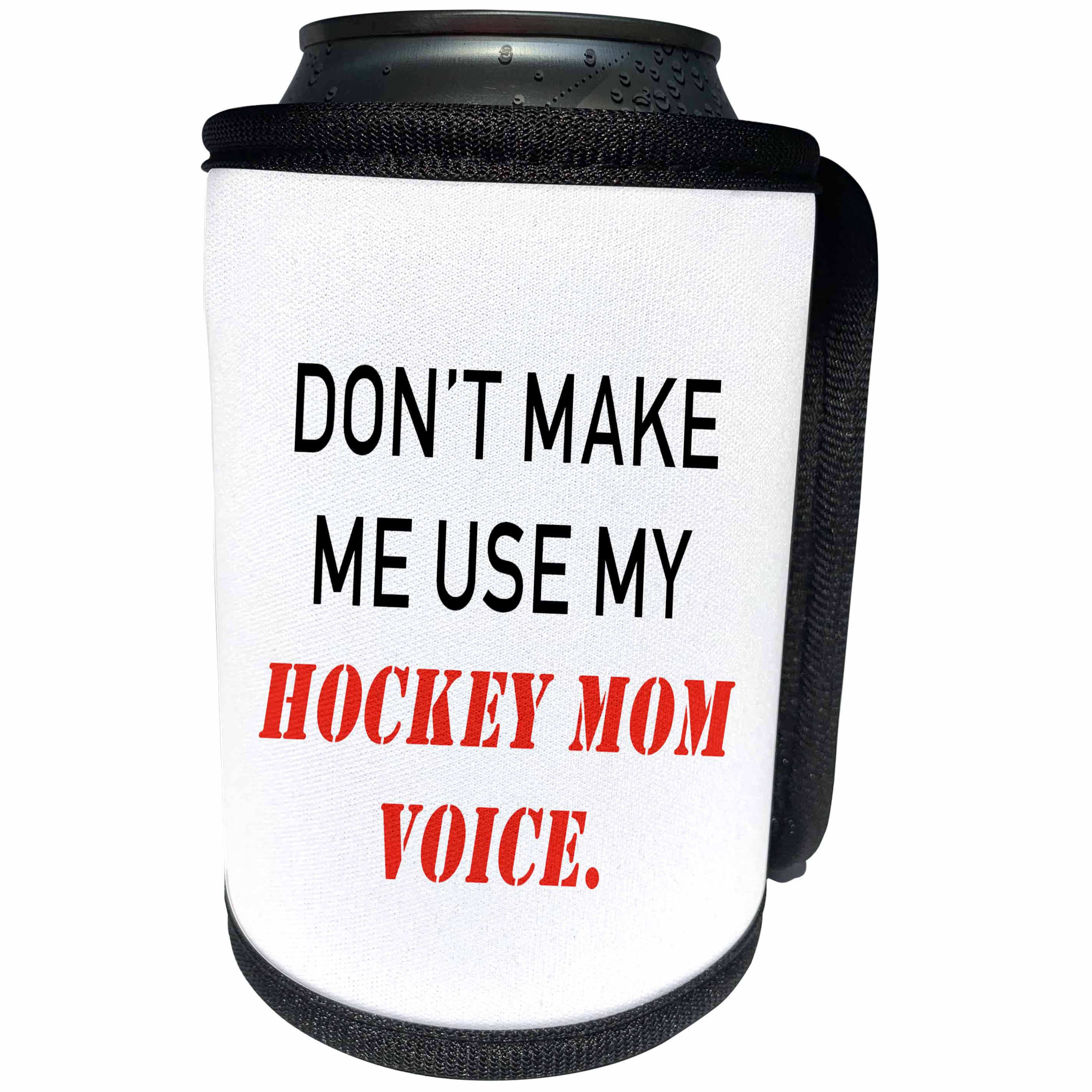 3dRose Tory Anne Collections Quotes - DONT MAKE ME USE MY HOCKEY MOM VOICE. - Can Cooler Bottle Wrap (cc_237313)