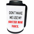 3dRose Tory Anne Collections Quotes - DONT MAKE ME USE MY SOCCER MOM VOICE. - Can Cooler Bottle Wrap (cc_237314)
