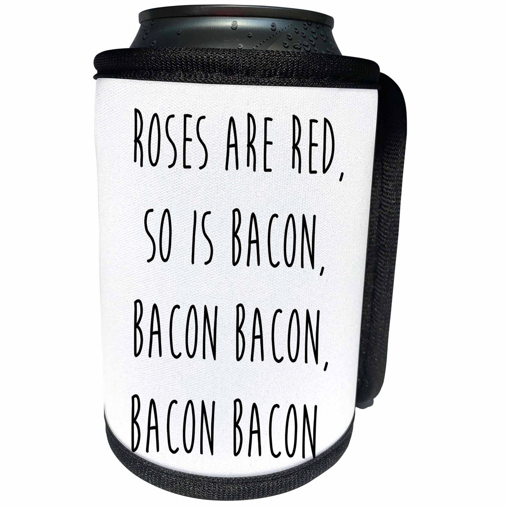 3dRose Carsten Reisinger - Illustrations - Rose are red, so is bacon, bacon bacon, bacon bacon. - Can Cooler Bottle Wrap (cc_237325)