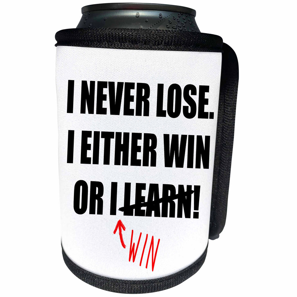 3dRose Carsten Reisinger - Illustrations - I never lose. I either win or I win. - Can Cooler Bottle Wrap (cc_237352)