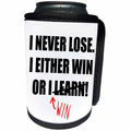 3dRose Carsten Reisinger - Illustrations - I never lose. I either win or I win. - Can Cooler Bottle Wrap (cc_237352)