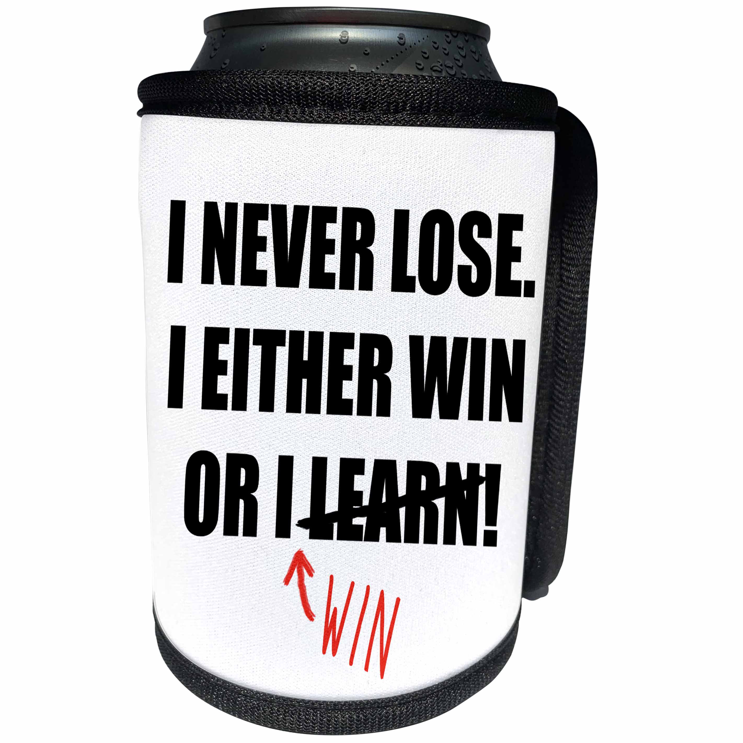 3dRose Carsten Reisinger - Illustrations - I never lose. I either win or I win. - Can Cooler Bottle Wrap (cc_237352)