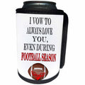 3dRose RinaPiro - Sport Quotes - I vow to always love you, even during football season. - Can Cooler Bottle Wrap (cc_238374)