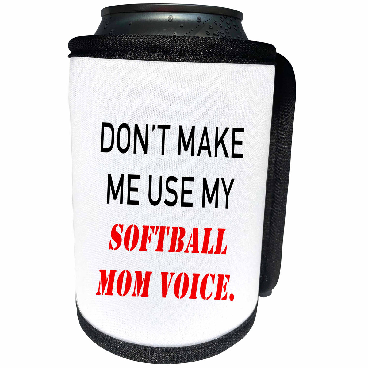 3dRose Tory Anne Collections Quotes - DONT MAKE ME USE MY SOFTBALL MOM VOICE. - Can Cooler Bottle Wrap (cc_238385)
