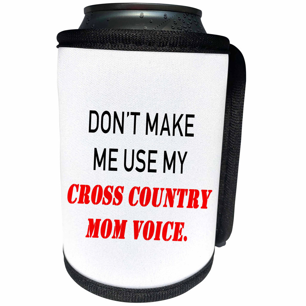 3dRose Tory Anne Collections Quotes - DONT MAKE ME USE MY CROSS COUNTRY MOM VOICE. - Can Cooler Bottle Wrap (cc_238392)