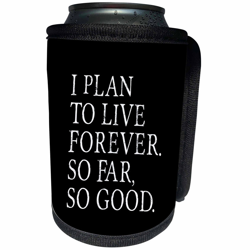 3dRose Russ Billington Designs - Humor- I Plan to Live Forever Design in White on Black - Can Cooler Bottle Wrap (cc_239151)