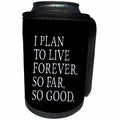 3dRose Russ Billington Designs - Humor- I Plan to Live Forever Design in White on Black - Can Cooler Bottle Wrap (cc_239151)