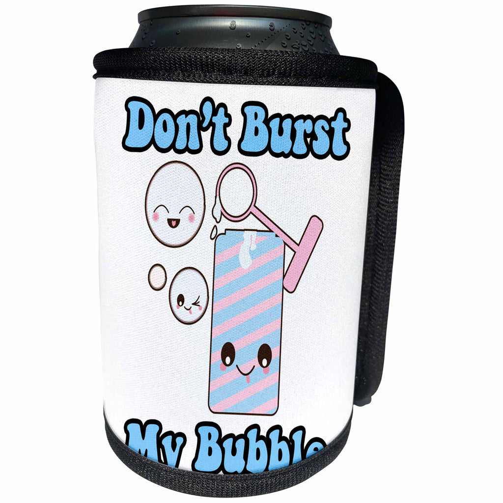 3dRose Dooni Designs - Cute Kawaii Designs - Dont Burst My Bubble Cute Kawaii Humor - Can Cooler Bottle Wrap (cc_239502)