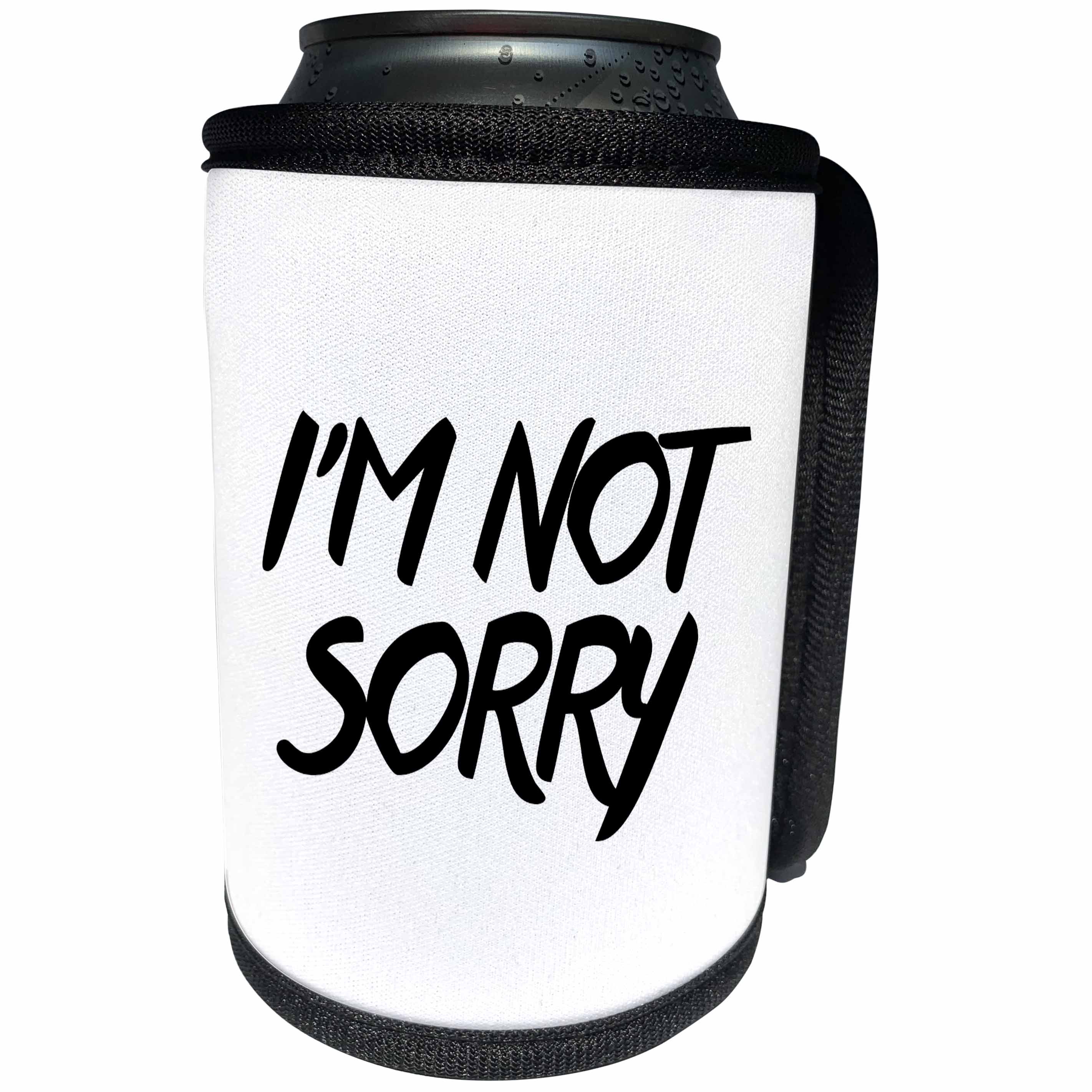 3dRose Tory Anne Collections Quotes - IM NOT SORRY - Can Cooler Bottle Wrap (cc_240314)