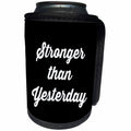 3dRose Tory Anne Collections Quotes - STRONGER THAN YESTERDAY - Can Cooler Bottle Wrap (cc_240333)