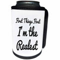 3dRose Tory Anne Collections Quotes - FIRST THINGS FIRST IM THE REALEST - Can Cooler Bottle Wrap (cc_240342)