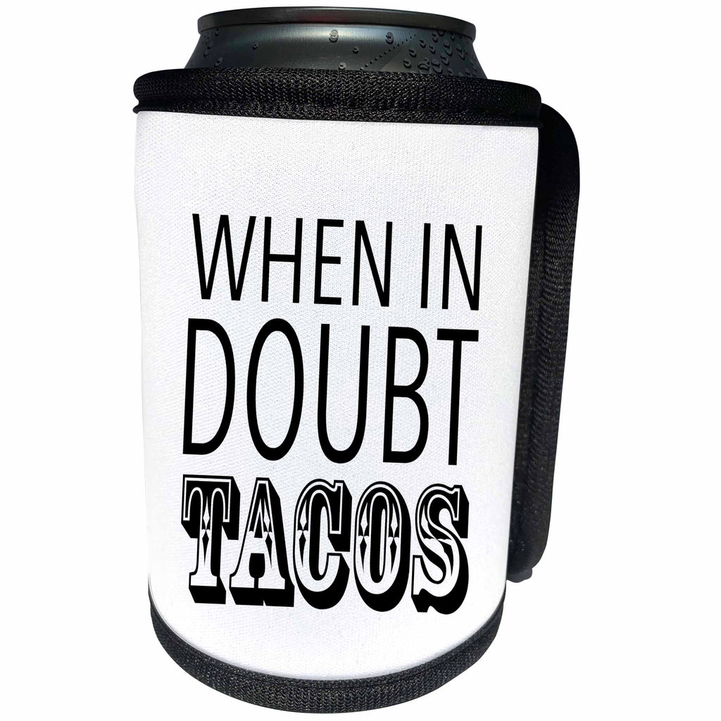 3dRose Tory Anne Collections Quotes - WHEN IN DOUBT TACOS - Can Cooler Bottle Wrap (cc_240344)