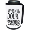 3dRose Tory Anne Collections Quotes - WHEN IN DOUBT TACOS - Can Cooler Bottle Wrap (cc_240344)