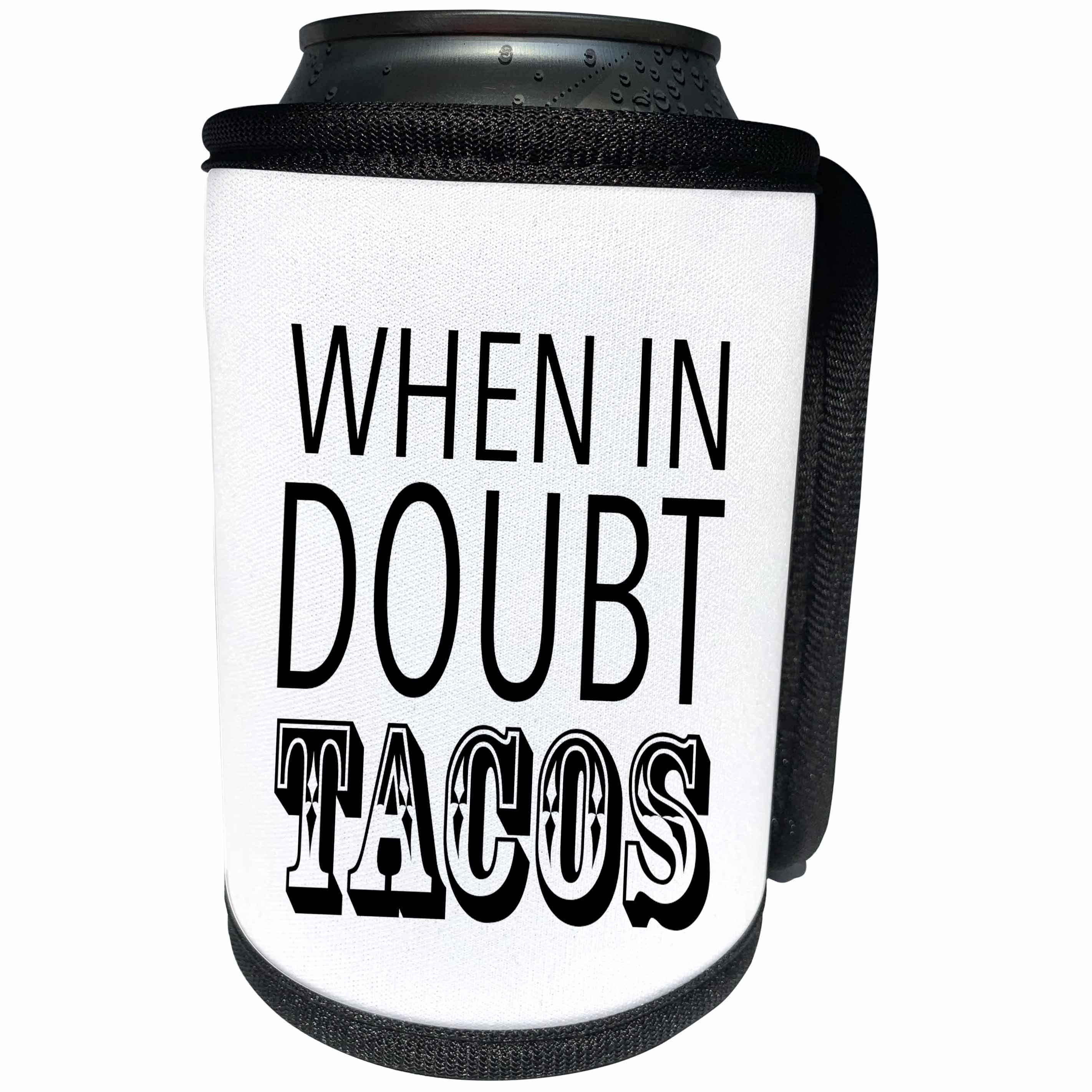 3dRose Tory Anne Collections Quotes - WHEN IN DOUBT TACOS - Can Cooler Bottle Wrap (cc_240344)