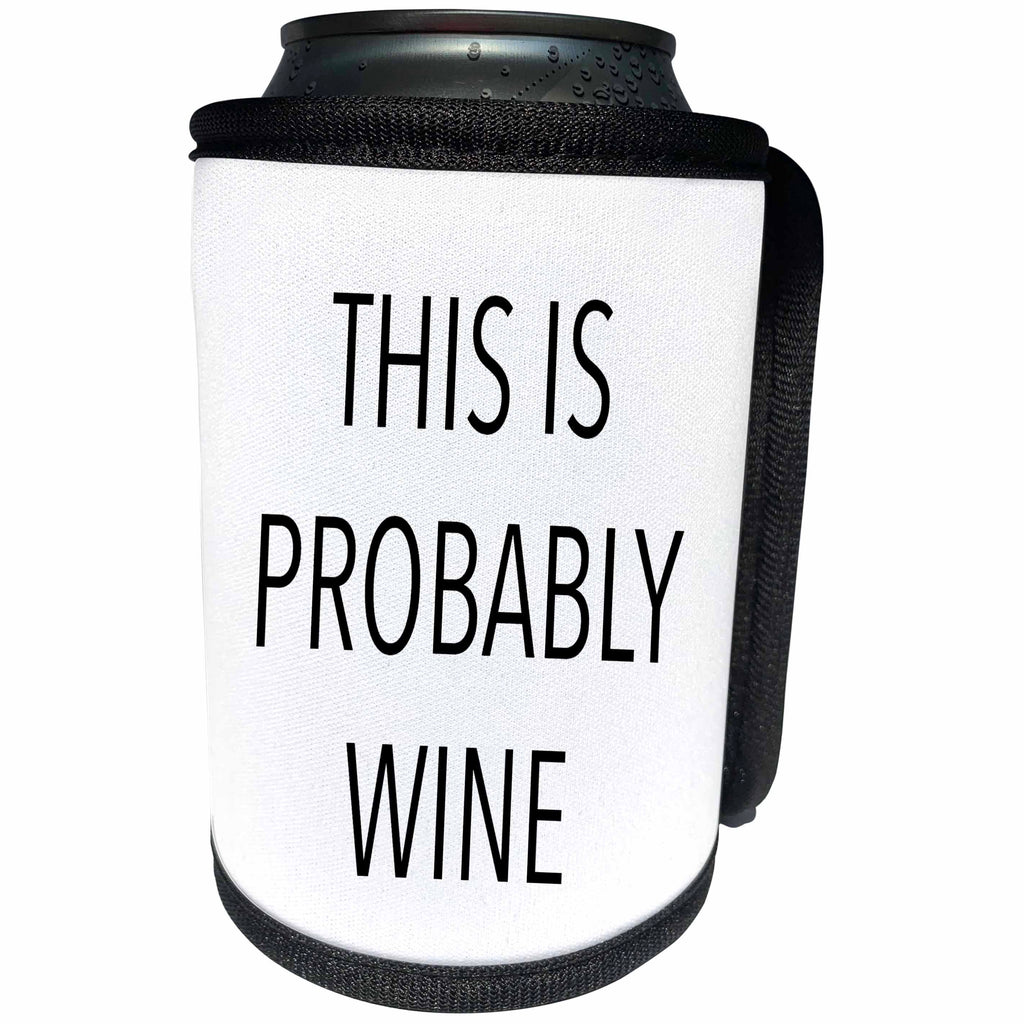 3dRose Tory Anne Collections Quotes - THIS IS PROBABLY WINE - Can Cooler Bottle Wrap (cc_243908)