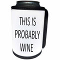 3dRose Tory Anne Collections Quotes - THIS IS PROBABLY WINE - Can Cooler Bottle Wrap (cc_243908)