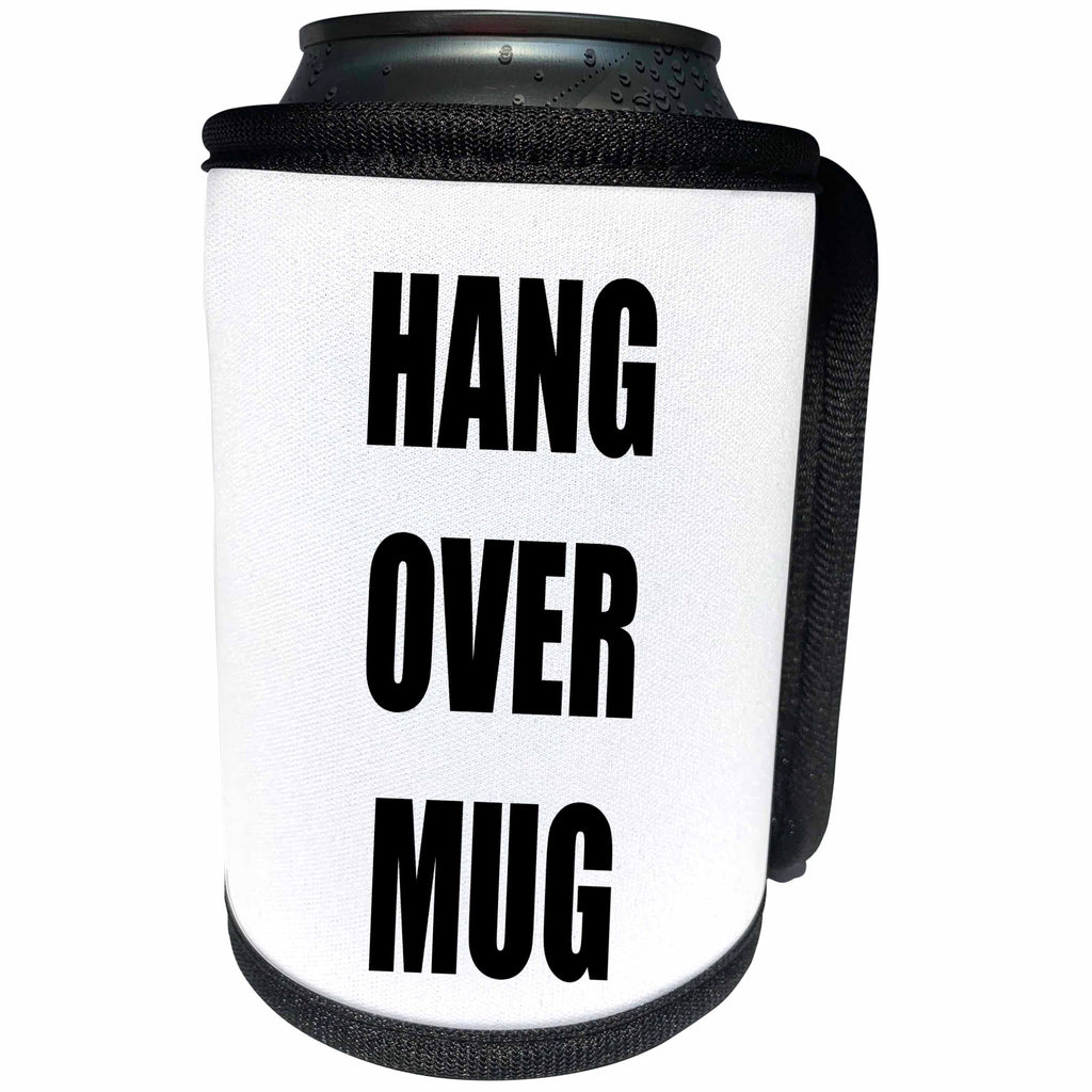 3dRose Tory Anne Collections Quotes - HANG OVER MUG - Can Cooler Bottle Wrap (cc_243909)