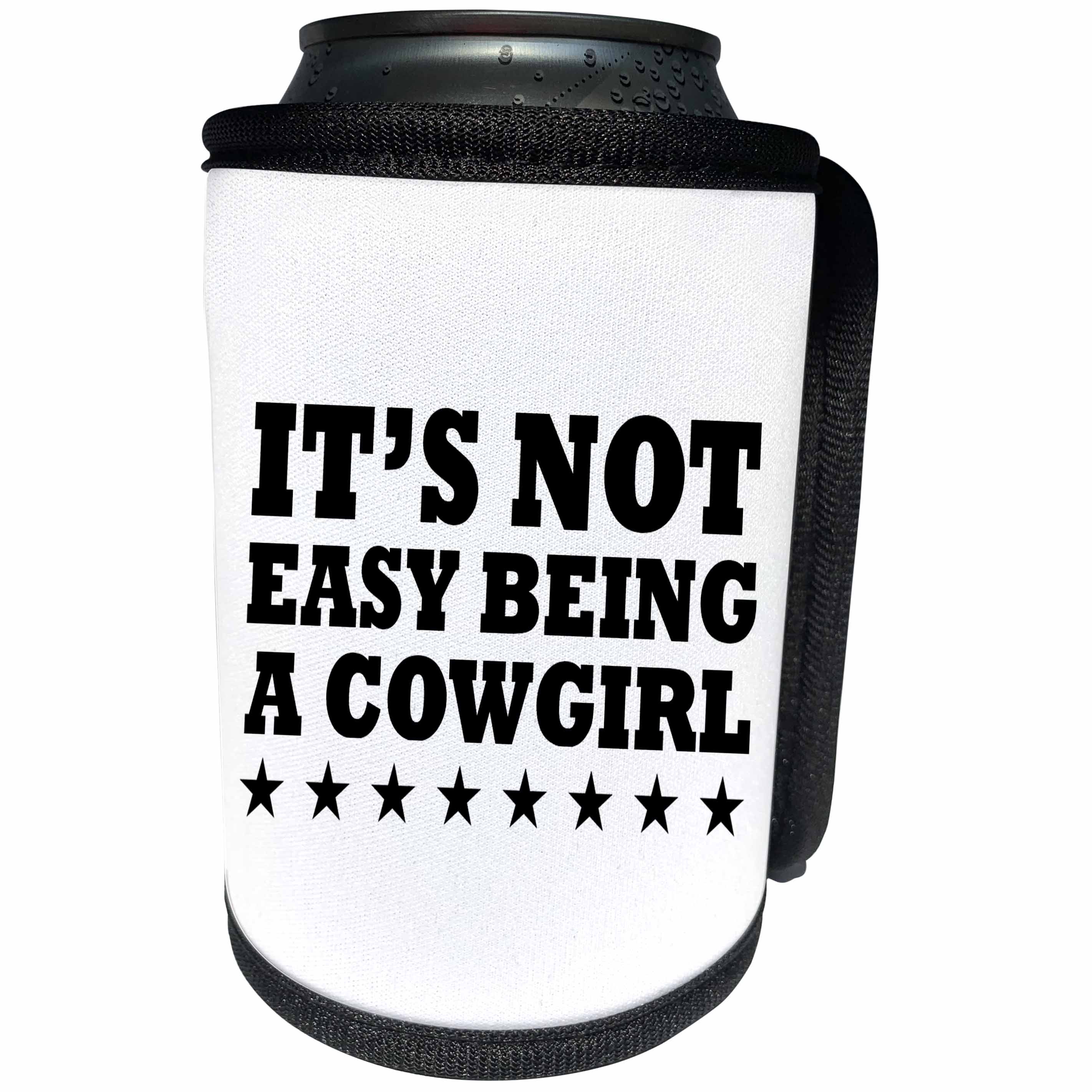 3dRose Tory Anne Collections Quotes - ITS NOT EASY BEING A COWGIRL - Can Cooler Bottle Wrap (cc_243941)