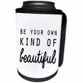 3dRose Tory Anne Collections Quotes - BE YOUR OWN KIND OF BEAUTIFUL - Can Cooler Bottle Wrap (cc_243964)
