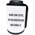 3dRose Tory Anne Collections Quotes - DRINK SOME COFFEE, PUT ON GANGSTER RAP AND HANDLE IT. - Can Cooler Bottle Wrap (cc_243965)