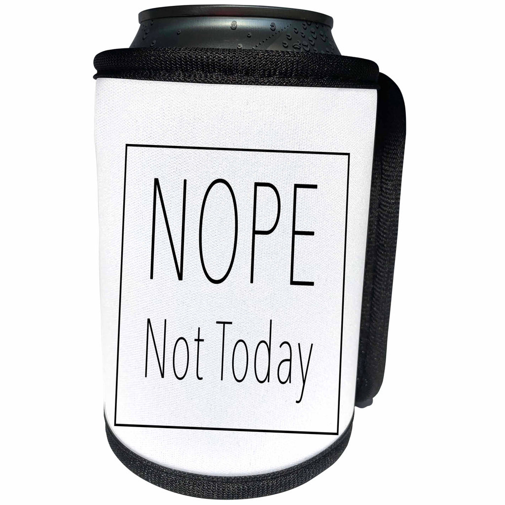 3dRose Tory Anne Collections Quotes - NOPE NOT TODAY - Can Cooler Bottle Wrap (cc_243975)
