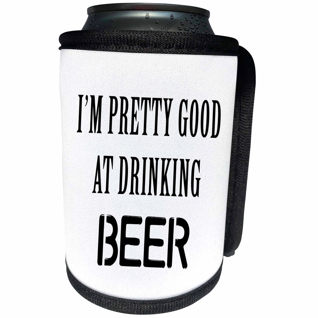 3dRose Tory Anne Collections Quotes - IM PRETTY GOOD AT DRINKING BEER - Can Cooler Bottle Wrap (cc_243978)