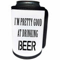 3dRose Tory Anne Collections Quotes - IM PRETTY GOOD AT DRINKING BEER - Can Cooler Bottle Wrap (cc_243978)