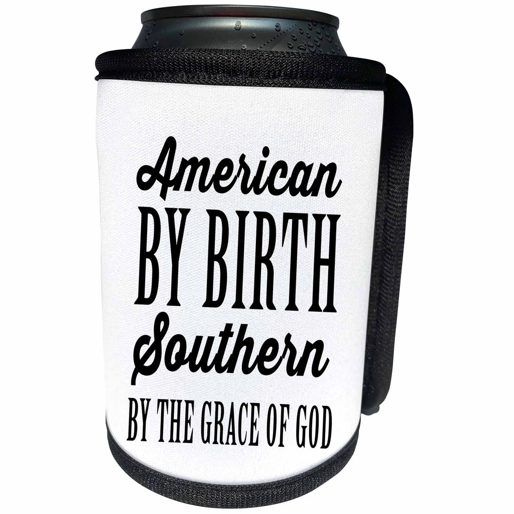 3dRose Tory Anne Collections Quotes - AMERICAN BY BIRTH SOUTHERN BY THE GRACE OF GOD - Can Cooler Bottle Wrap (cc_243981)