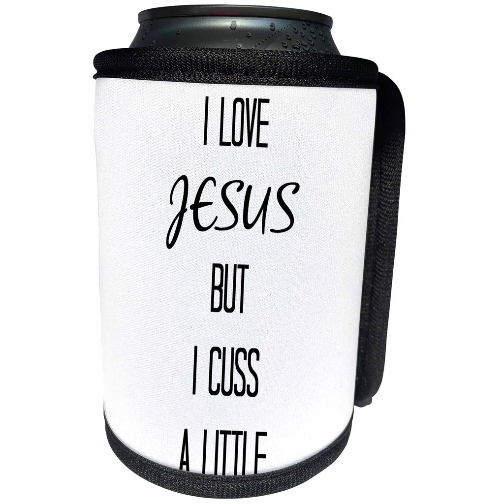 3dRose Xander funny quotes - I love Jesus but I cuss a little, black letters on a white background - Can Cooler Bottle Wrap (cc_244952)