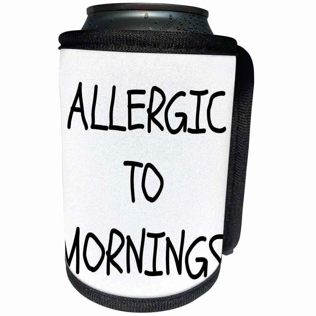 3dRose Xander funny quotes - Allergic to mornings, black lettering on a white background - Can Cooler Bottle Wrap (cc_244955)