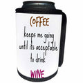 3dRose Xander funny quotes - Coffee keeps me going until its acceptable to drink wine - Can Cooler Bottle Wrap (cc_244958)