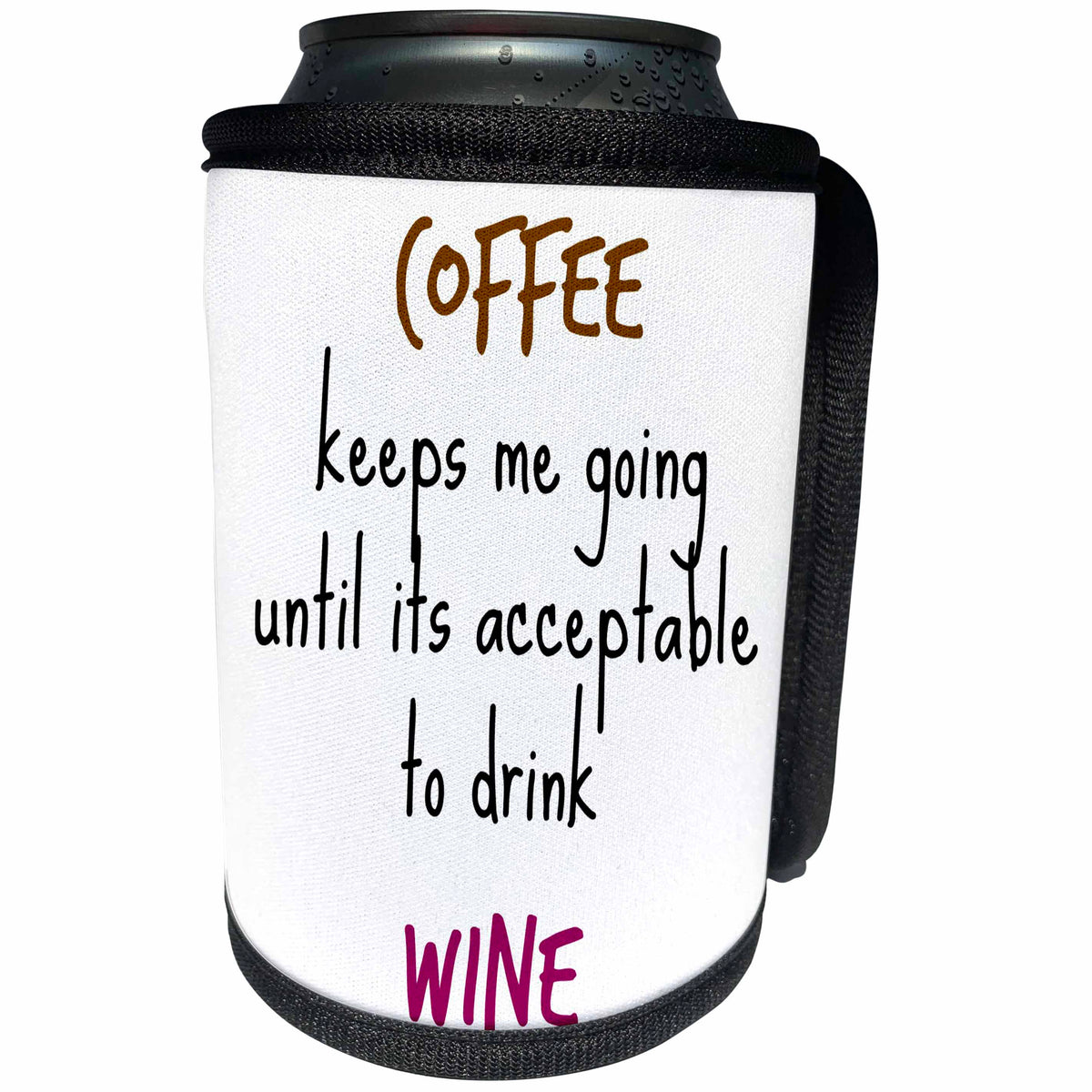 3dRose Xander funny quotes - Coffee keeps me going until its acceptable to drink wine - Can Cooler Bottle Wrap (cc_244958)