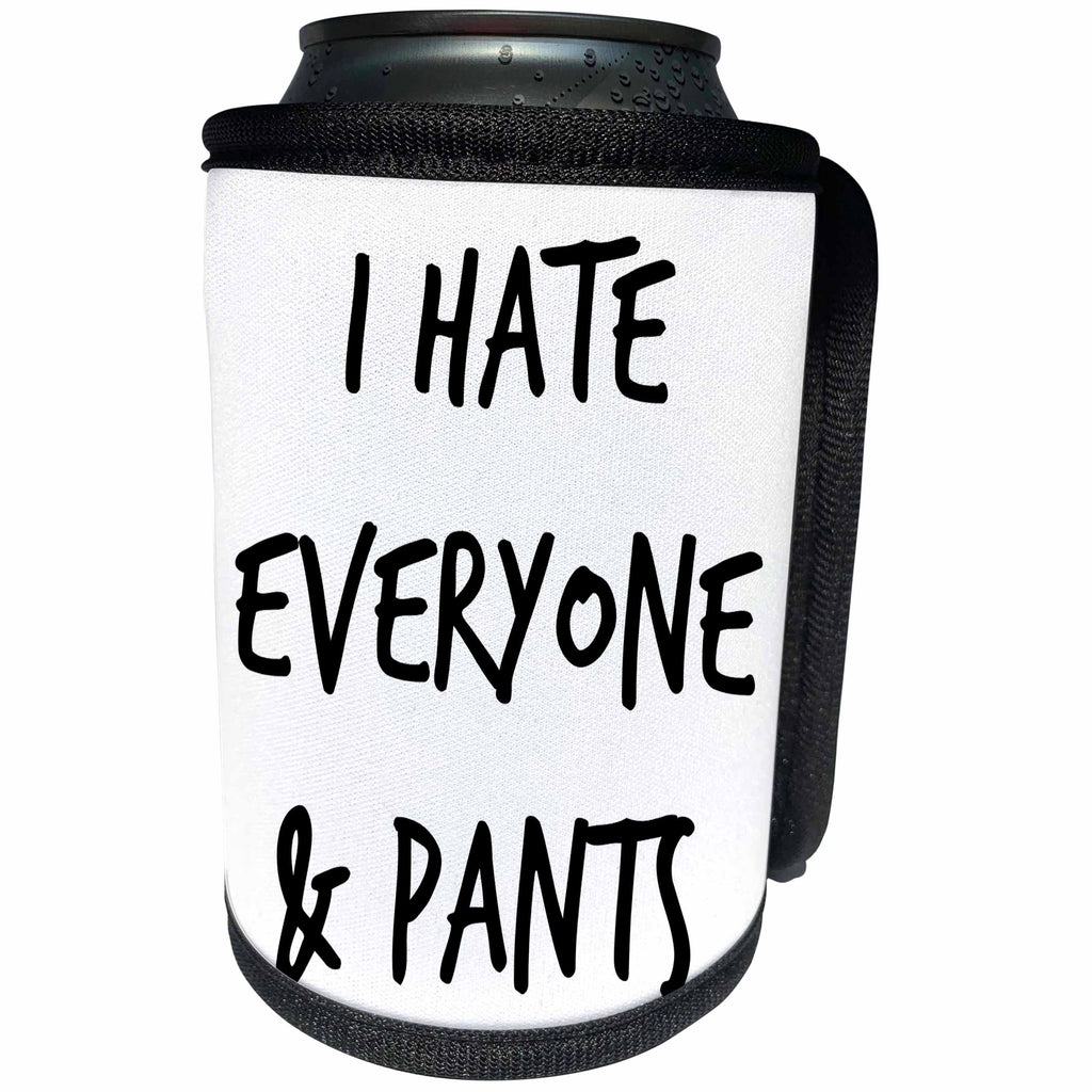 3dRose Xander funny quotes - I hate everyone and pants, black lettering on a white background - Can Cooler Bottle Wrap (cc_244969)
