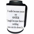 3dRose Xander funny quotes - I smile because your are my sis and theres nothing you can do about it - Can Cooler Bottle Wrap (cc_245004)