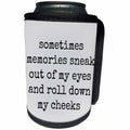 3dRose Xander inspirational quotes - Sometimes memories sneak out of my eyes and roll down my cheeks - Can Cooler Bottle Wrap (cc_245006)