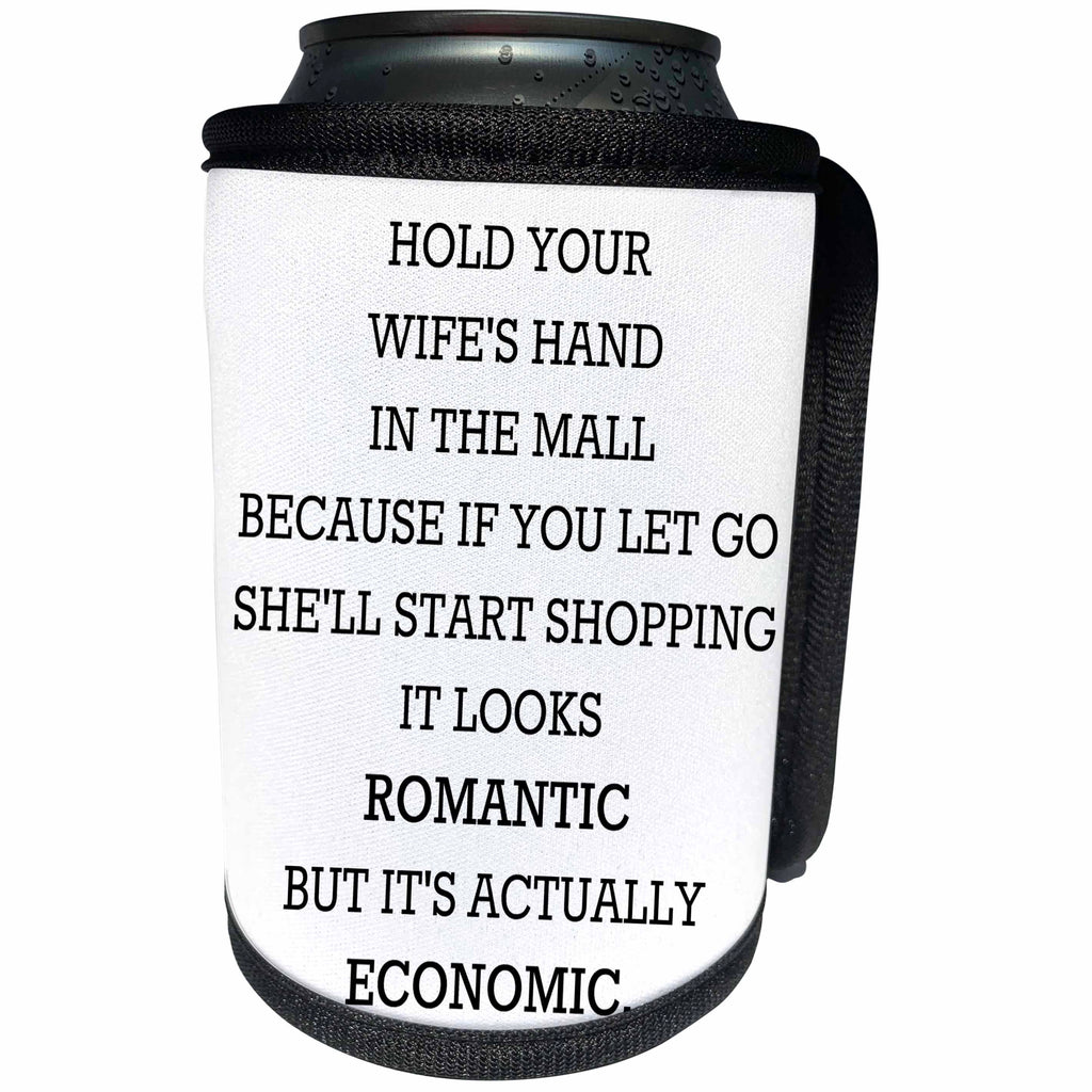 3dRose Xander funny quotes - Hold your wifes hand in the mall romantic and economical - Can Cooler Bottle Wrap (cc_245011)